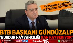 BTB Başkanı Gündüzalp "Burdur Hayvancılığı kan kaybediyor"