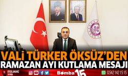 Vali Türker Öksüz'den Ramazan Ayı kutlama mesajı
