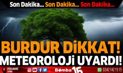 Burdur Dikkat Meteoroloji Uyardı