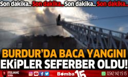 Burdur'da baca yangını! İtfaiye ekipleri seferber oldu