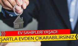 Ev sahipleri bunu yapabilirsiniz! Kiracılar 4 şartla çıkarabilirsiniz