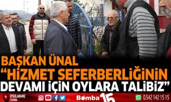 Başkan Ünal "hizmet seferberliğinin devamı için oylara talibiz"