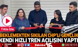 Beklemekten Sıkılan CHP'li Gençlik kendi hızlı tren açılışını yaptı