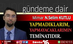 Selim Kutlu Yazdı; Yapmadıklarım, yapmayacaklarımın teminatıdır