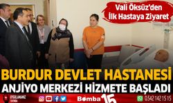 Burdur Devlet Hastanesi Anjiyo Merkezi Hizmet Vermeye Başladı