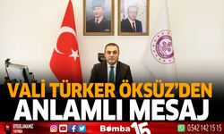 Vali Türker Öksüz'den Anlamlı Mesaj