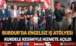 Burdur'da Engelsiz İş Atölyesi Kurdele Kesimiyle Hizmete Açıldı