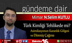 Selim Kutlu Yazdı... Türk Kimliği Tehlikede mi?
