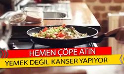 Hepimizin Mutfağında Var Hemen Çöpe Atın! Yemek Değil Kanser Yapıyor