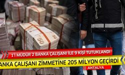 Antalya'da banka çalışanı zimmetine 205 milyon geçirdi... 9 kişi tutuklandı...