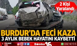 Burdur'da feci kaza 3 aylık bebek hayatını kaybetti