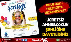 Cumartesi yapılacak anne&çocuk şenliğine bekliyoruz