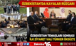 Özbekistan'da Kayalar Grup rüzgarı... Dönüş yolunda ilk ziyaret Vali Öksüz'e