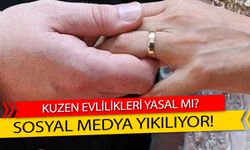 Kuzen evlilikleri yasal mı? Kuzen evlilikleri yasaklanacak mı?