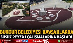 Burdur Belediyesi Kavşaklarda Susuz Peyzaj Çalışmalarına Başladı