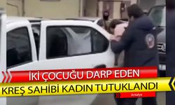 2 Çocuğu Darp Eden Kreş Sahibi Kadın Tutuklandı