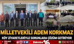 Milletvekili Adem Korkmaz Köy Ziyaretleriyle Sorunlara Çözüm Getiriyor