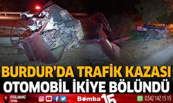Burdur'da trafik kazası otomobil ikiye bölündü
