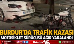 Burdur'da Trafik Kazası Motosiklet Sürücüsü Ağır Yaralandı