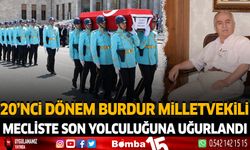 20. Dönem Milletvekili Mecliste son yolculuğuna uğurlandı