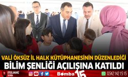 Vali Öksüz İl Halk Kütüphanesinin düzenlediği Bilim Şenliği açılışına katıldı