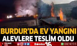 Burdur'da ev yangını Alevlere Teslim Oldu