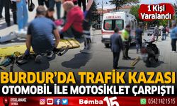 Burdur'da trafik kazası otomobil ile motosiklet çarpıştı 1 kişi yaralandı