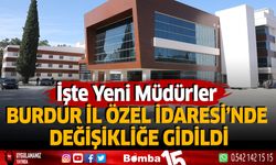 Burdur İl Özel İdaresi'nde Değişikliğe Gidildi İşte Yeni Müdürler