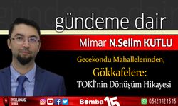 Selim Kutlu Yazdı.... Gecekondu Mahallelerinden, Gökkafelere:  TOKİ'nin Dönüşüm Hikayesi