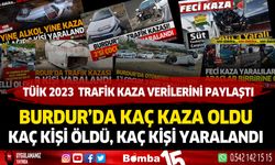 Burdur'da kaç trafik kazası oldu. Kaç kişi öldü, kaç kişi yaralandı...