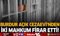 Burdur Açık Cezaevi'nden İki Mahkum Firar Etti