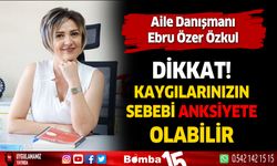 Aile Danışmanı Ebru Özer Özkul, kaygılarınızın sebebi anksiyete olabilir