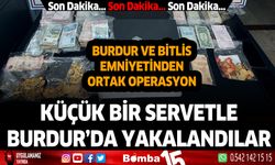 Bitlis'ten kaçtılar Burdur'da küçük bir servetle yakalandılar...