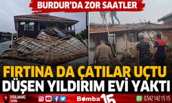 Yeşilova'da düşen yıldırım ev yaktı, fırtına da çatılar uçtu