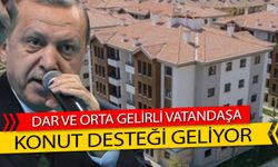 Erdoğan Müjdeyi Verdi! Dar ve Orta Gelirli Vatandaşa Konut Desteği Geliyor!