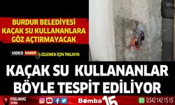 Burdur belediyesi kaçak su ile mücadeleye başladı