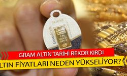 Gram altın tarihi rekor kırdı: Altın fiyatları neden yükseliyor?