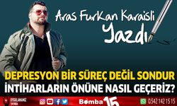 Aras Furkan Karaıslı yazdı, Depresyon bir süreç değil sondur, İntiharların önüne nasıl geçeriz?