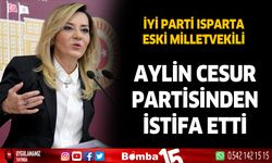 Isparta İYİ Parti eski milletvekili Aylin Cesur Partisinden istifa etti