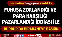 Burdur'da birahaneye fuhuş baskını