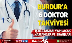 Burdur'a 6 doktor ataması yapalacak...