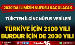 Burdur'da 2030 yılında nüfus kaç olacak... İşte TÜİK verileri...