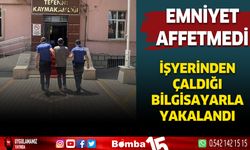 Burdur'da işyerinden çaldığı bilgisayarla yakalandı