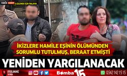 İkizlere hamile eşinin ölümünden sorumlu tutulmuş beraat  etmişti... Yeniden yargılanacak