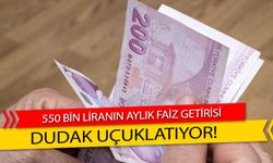 550 bin TL’nin aylık faizi dudak uçuklattı