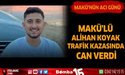 MAKÜ'lü Alihan Koyak trafik kazasında can verdi