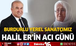 Yerel sanatçımız Halil Er'in acı günü... Annesi Havva Er vefat etti