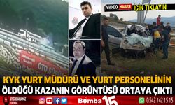 KYK Yurt Müdürü ve yurt personelinin öldüğü kazanın görüntüsü ortaya çıktı