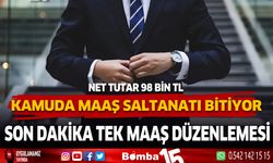 Tasarruf tedbirleri kapsamında kamuda son dakika tek maaş düzenlemesi