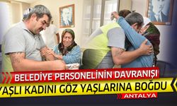 Belediye personelinden yaşlı kadını sevinç gözyaşına boğan davranış